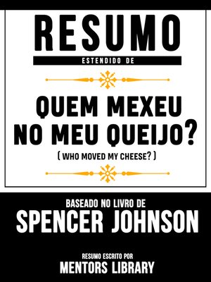 cover image of Resumo Estendido De Quem Mexeu No Meu Queijo? (Who Moved My Cheese?)--Baseado No Livro De Spencer Johnson